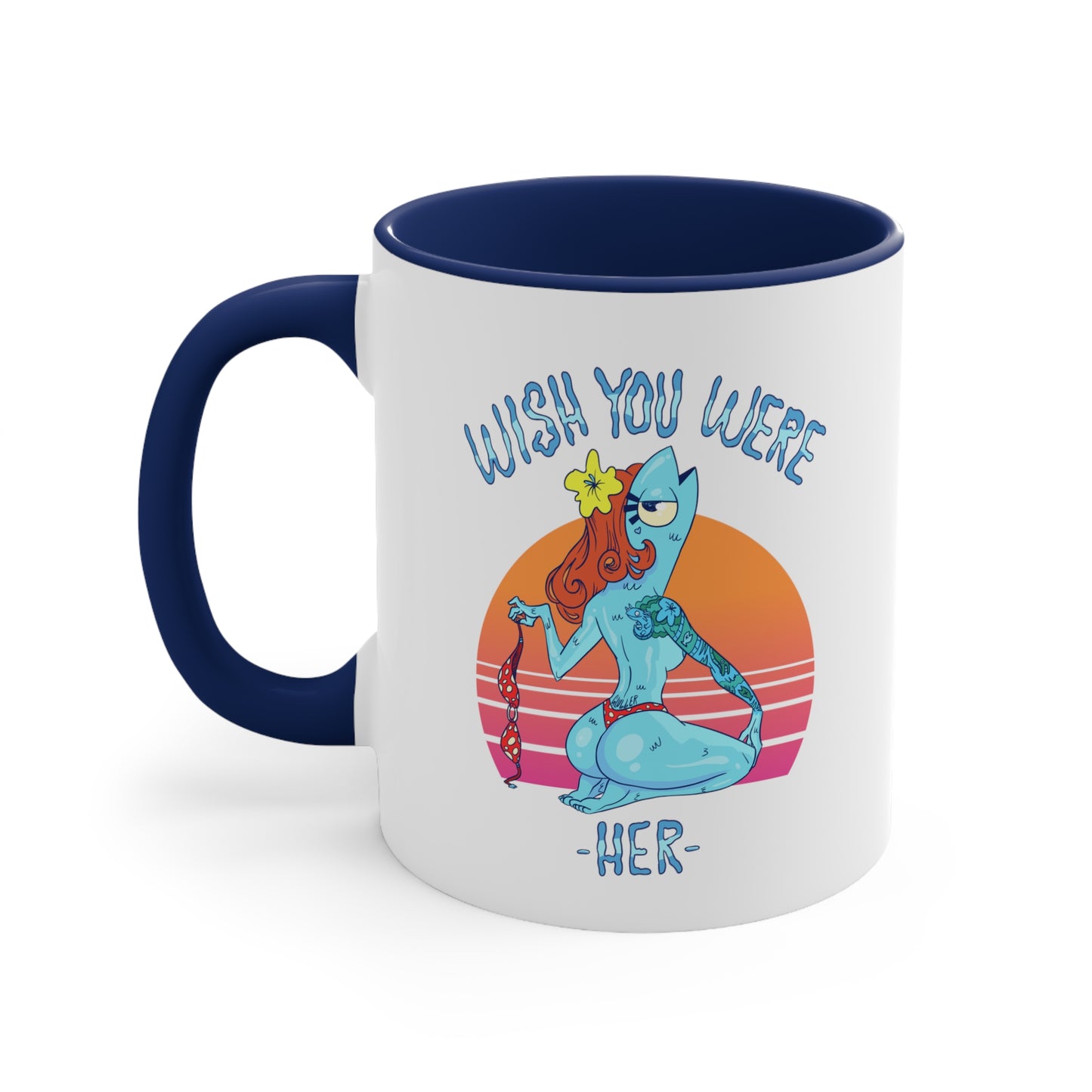 Wish You Were Her, Small Coffee Mug 11oz