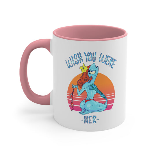 Wish You Were Her, Small Coffee Mug 11oz